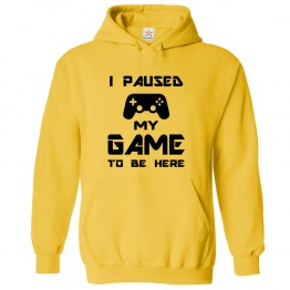 Funny I Paused My Game To Be Here Gaming Lovers Hoodie For Kids & Adults Hoodie